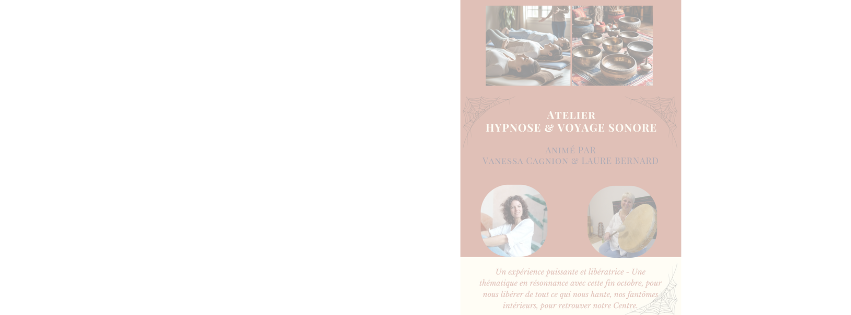 Jeudi 30 octobre – 19h30 – Atelier hypnose & voyage sonore